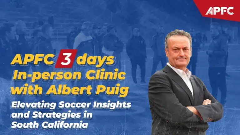 APFC 3 days In-person Clinic with Albert Puig: Elevating Soccer Insights and Strategies in South California